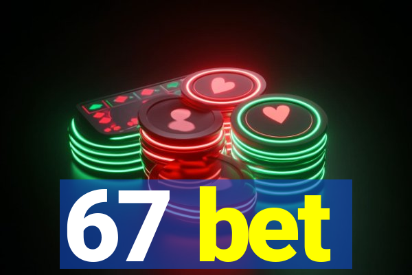 67 bet